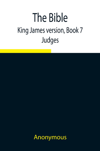 The Bible, King James version, Book 7; Judges The Bible, King James version, Book 7; Judges