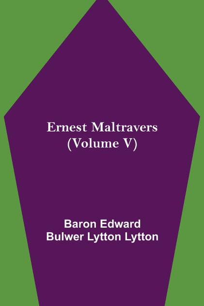 Ernest Maltravers (Volume V) Ernest Maltravers (Volume V)