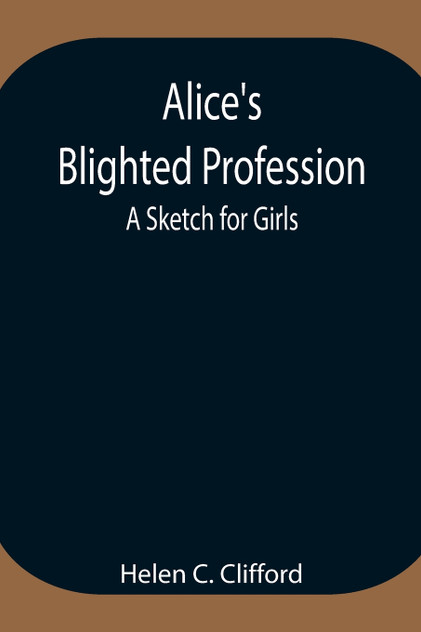 Alice's Blighted Profession