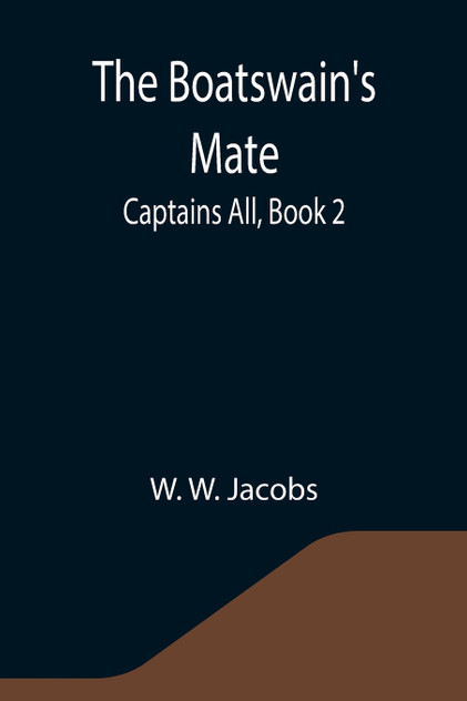 The Boatswain's Mate; Captains All, Book 2. The Boatswain's Mate; Captains All, Book 2.