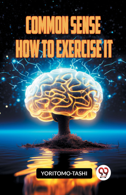 COMMON SENSE HOW TO EXERCISE IT COMMON SENSE HOW TO EXERCISE IT