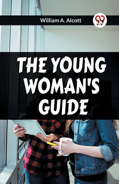 THE YOUNG WOMAN'S GUIDE THE YOUNG WOMAN'S GUIDE