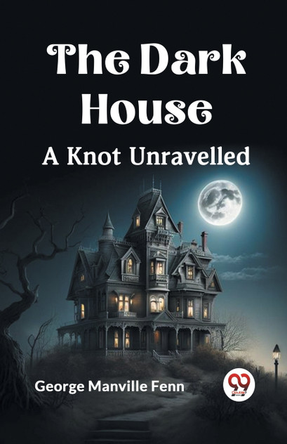 The Dark House A Knot Unravelled The Dark House A Knot Unravelled