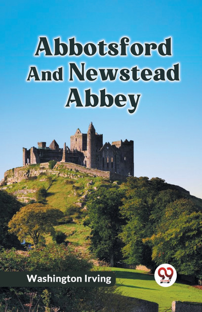 Abbotsford And Newstead Abbey Abbotsford And Newstead Abbey