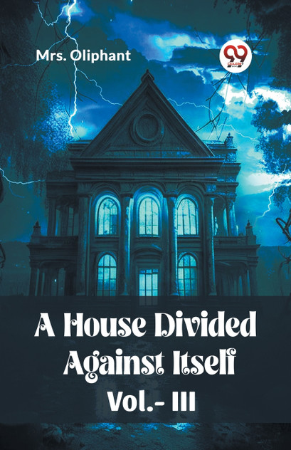 A House Divided Against Itself Vol.-lll A House Divided Against Itself Vol.-lll