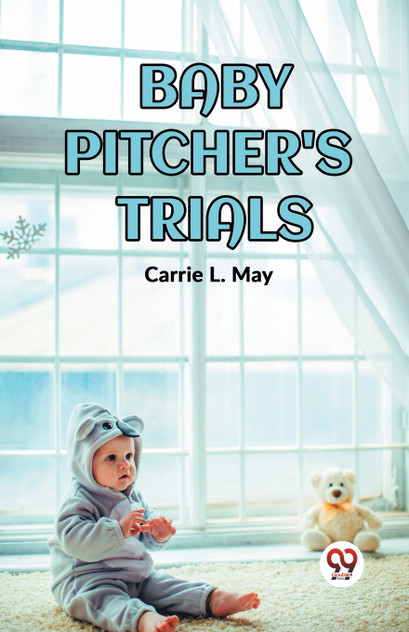 BABY PITCHER'S TRIALS BABY PITCHER'S TRIALS