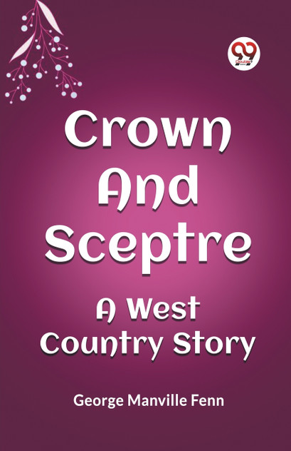 Crown and Sceptre A West Country Story Crown and Sceptre A West Country Story
