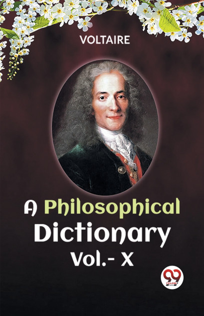 A PHILOSOPHICAL DICTIONARY Vol.-X A PHILOSOPHICAL DICTIONARY Vol.-X