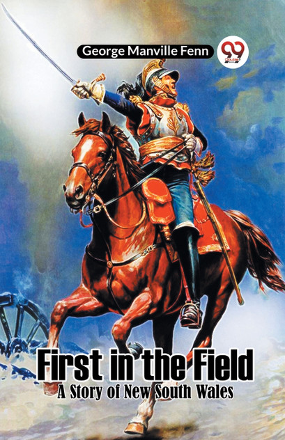 First in the Field A Story of New South Wales