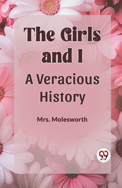 THE GIRLS AND I A VERACIOUS HISTORY THE GIRLS AND I A VERACIOUS HISTORY