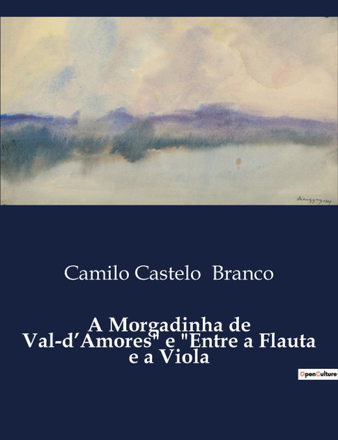 A Morgadinha de Val-d'Amores" e "Entre a Flauta e a Viola A Morgadinha de Val-d'Amores" e "Entre a Flauta e a Viola