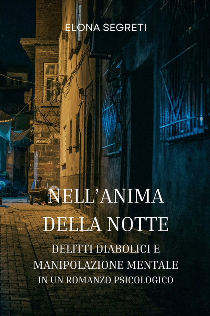 Nell'Anima della Notte - Delitti diabolici e Manipolazione Mentale in un Romanzo Psicologico
