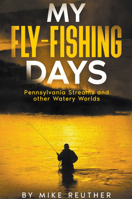 My Fly-Fishing Days My Fly-Fishing Days