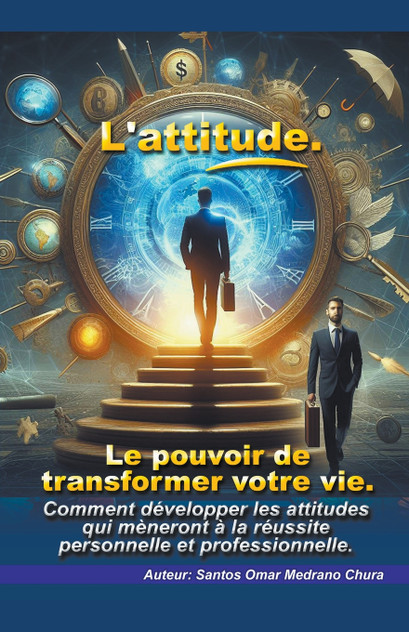 L'attitude. Le pouvoir de transformer votre vie. L'attitude. Le pouvoir de transformer votre vie.