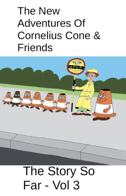 The New Adventures Of Cornelius Cone & Friends - The Story So Far - Vol 3 The New Adventures Of Cornelius Cone & Friends - The Story So Far - Vol 3