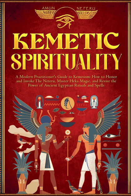 Kemetic Spirituality Kemetic Spirituality