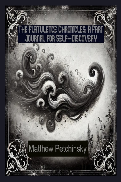The Flatulence Chronicles The Flatulence Chronicles