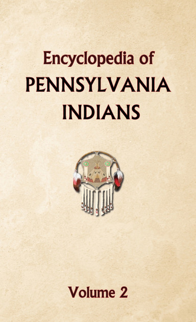 Encyclopedia of Pennsylvania Indians Volume 2 Encyclopedia of Pennsylvania Indians Volume 2
