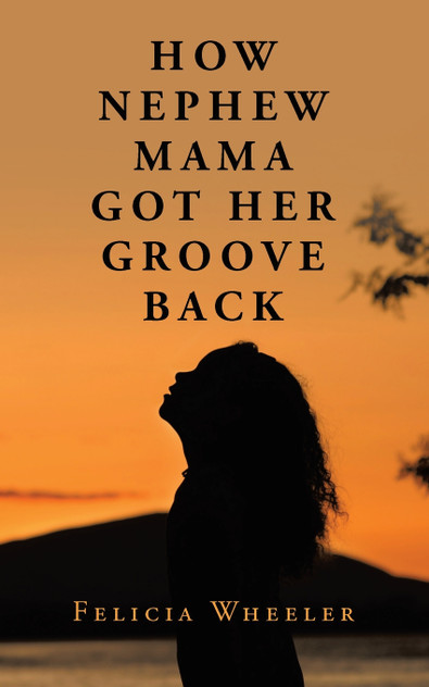 HOW NEPHEW MAMA GOT HER GROOVE BACK HOW NEPHEW MAMA GOT HER GROOVE BACK
