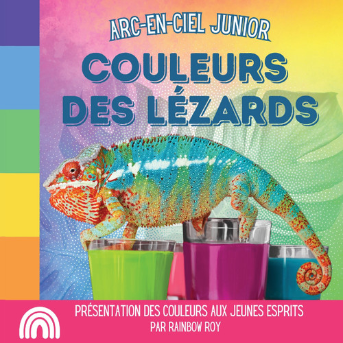 Arc-en-Ciel Junior, Couleurs des Lézards Arc-en-Ciel Junior, Couleurs des Lézards