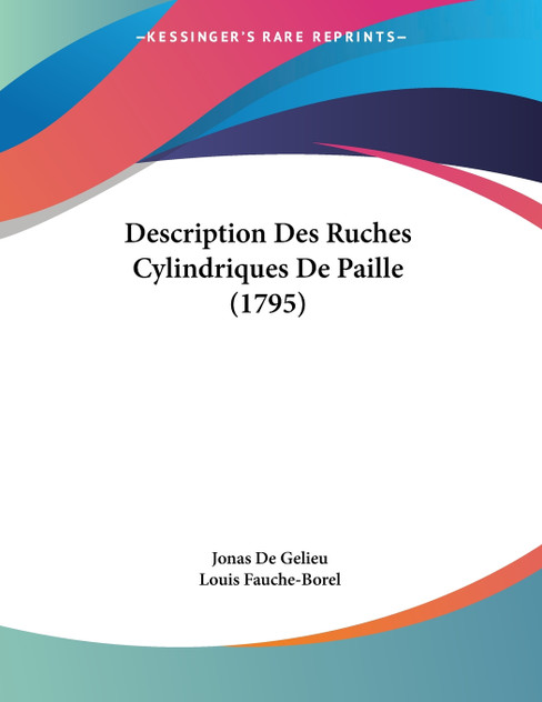 Description Des Ruches Cylindriques De Paille (1795) Description Des Ruches Cylindriques De Paille (1795)