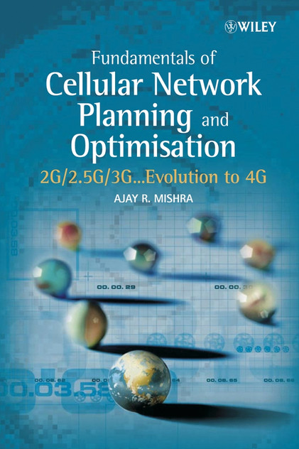 Fundamentals of Cellular Network Planning and Optimisation Fundamentals of Cellular Network Planning and Optimisation