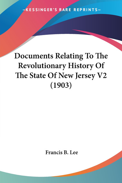 Documents Relating To The Revolutionary History Of The State Of New Jersey V2 (1903)