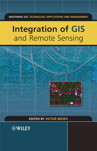 Integration of GIS and Remote Sensing Integration of GIS and Remote Sensing