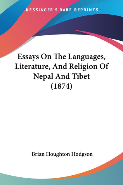 Essays On The Languages, Literature, And Religion Of Nepal And Tibet (1874) Essays On The Languages, Literature, And Religion Of Nepal And Tibet (1874)