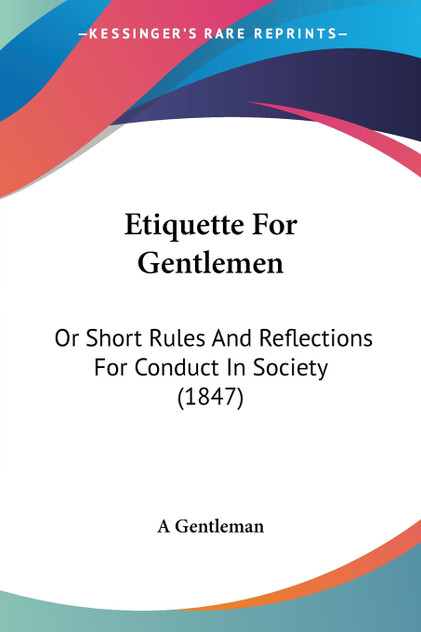 Etiquette For Gentlemen Etiquette For Gentlemen