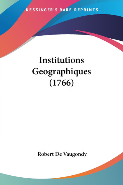 Institutions Geographiques (1766) Institutions Geographiques (1766)