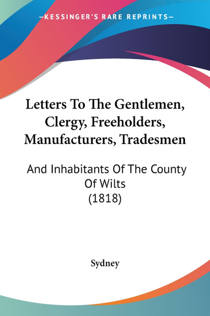 Letters To The Gentlemen, Clergy, Freeholders, Manufacturers, Tradesmen Letters To The Gentlemen, Clergy, Freeholders, Manufacturers, Tradesmen