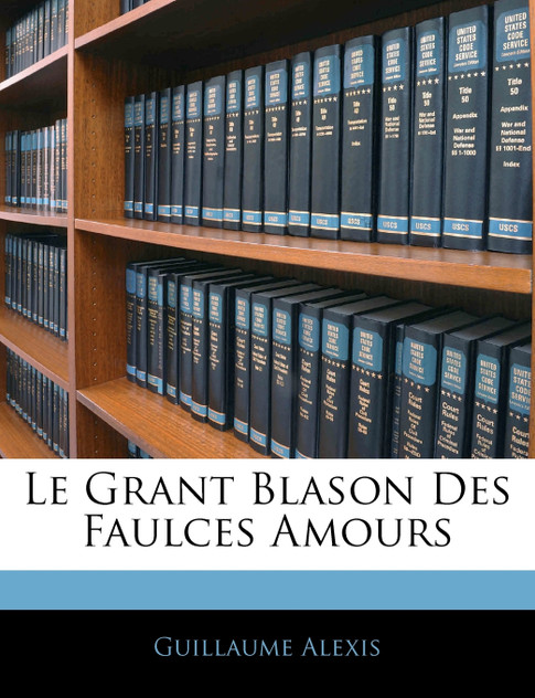 Le Grant Blason Des Faulces Amours