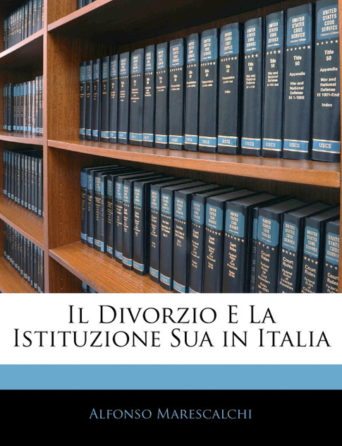 Il Divorzio E La Istituzione Sua in Italia Il Divorzio E La Istituzione Sua in Italia