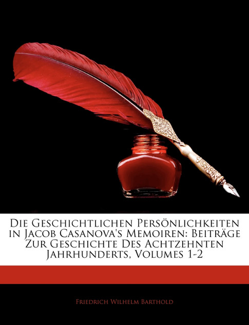 Die Ggschichtlichen Persönlichkeiten in Jacob Casanova's memoiren