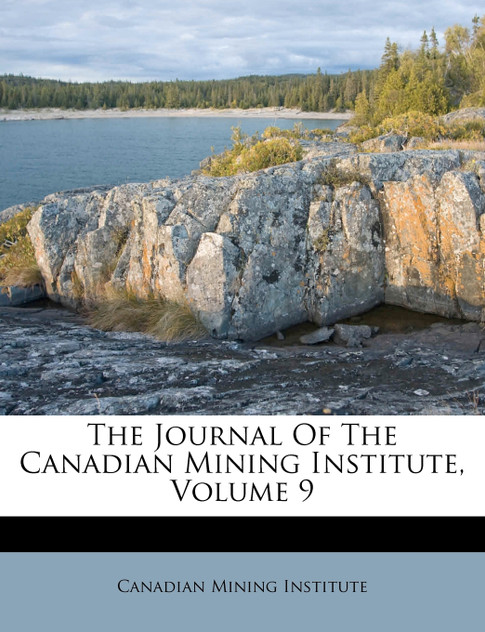 The Journal Of The Canadian Mining Institute, Volume 9