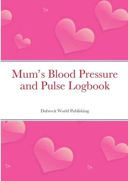 Mum's Blood Pressure and Pulse Logbook