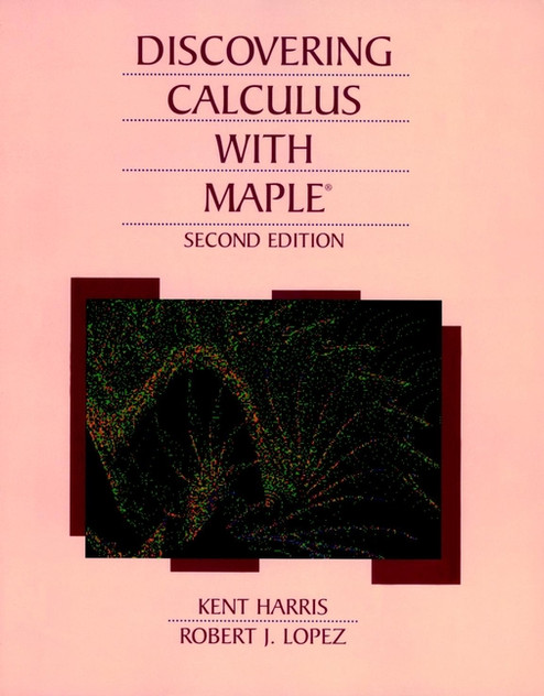 Discovering Calculus with Maple® Discovering Calculus with Maple®