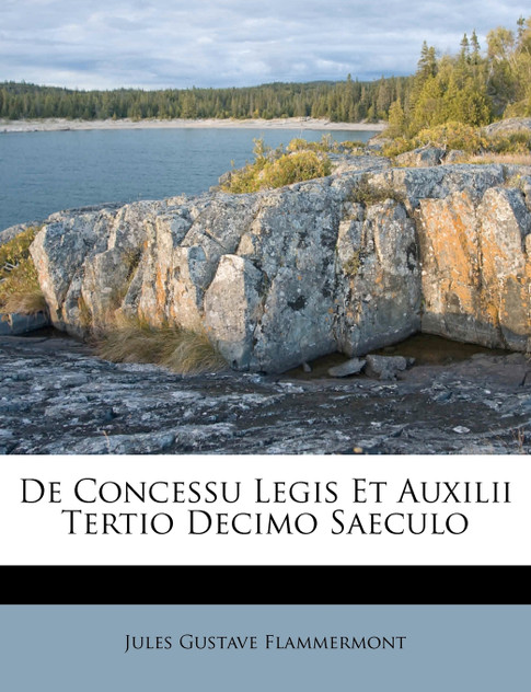 De Concessu Legis Et Auxilii Tertio Decimo Saeculo De Concessu Legis Et Auxilii Tertio Decimo Saeculo