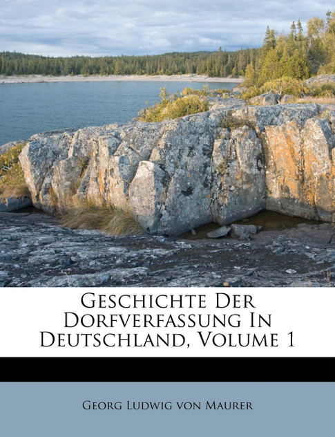 Geschichte Der Dorfverfassung In Deutschland, Volume 1 Geschichte Der Dorfverfassung In Deutschland, Volume 1