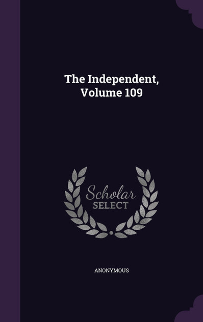 The Independent, Volume 109 The Independent, Volume 109
