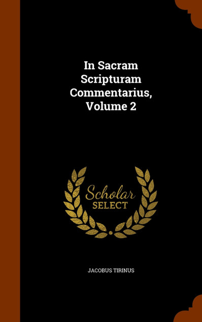 In Sacram Scripturam Commentarius, Volume 2 In Sacram Scripturam Commentarius, Volume 2