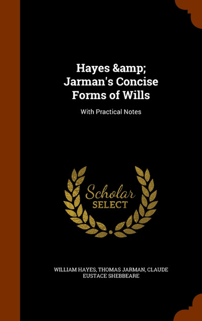 Hayes &amp; Jarman's Concise Forms of Wills