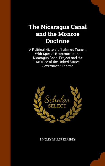 The Nicaragua Canal and the Monroe Doctrine The Nicaragua Canal and the Monroe Doctrine