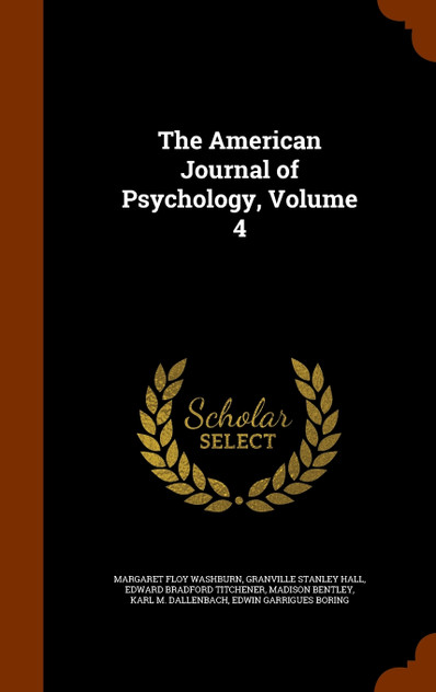 The American Journal of Psychology, Volume 4 The American Journal of Psychology, Volume 4