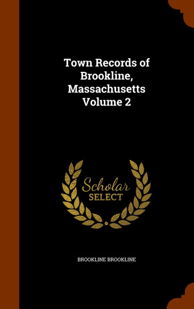 Town Records of Brookline, Massachusetts Volume 2
