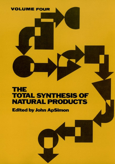 The Total Synthesis of Natural Products, Volume 4 The Total Synthesis of Natural Products, Volume 4
