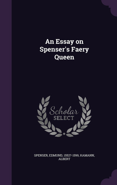 An Essay on Spenser's Faery Queen An Essay on Spenser's Faery Queen