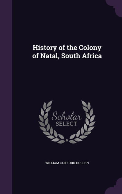 History of the Colony of Natal, South Africa History of the Colony of Natal, South Africa