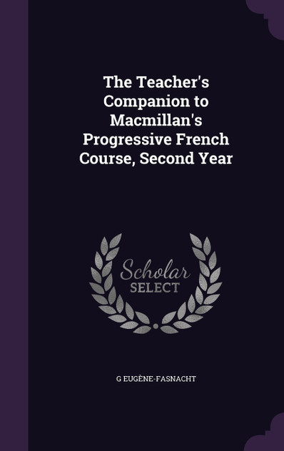 The Teacher's Companion to Macmillan's Progressive French Course, Second Year The Teacher's Companion to Macmillan's Progressive French Course, Second Year